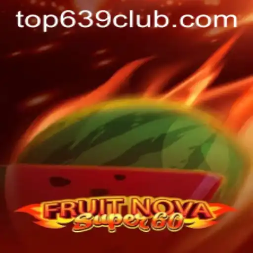 Dive into the Exciting World of FruitNovaSuper60 at 639CLUB.COM